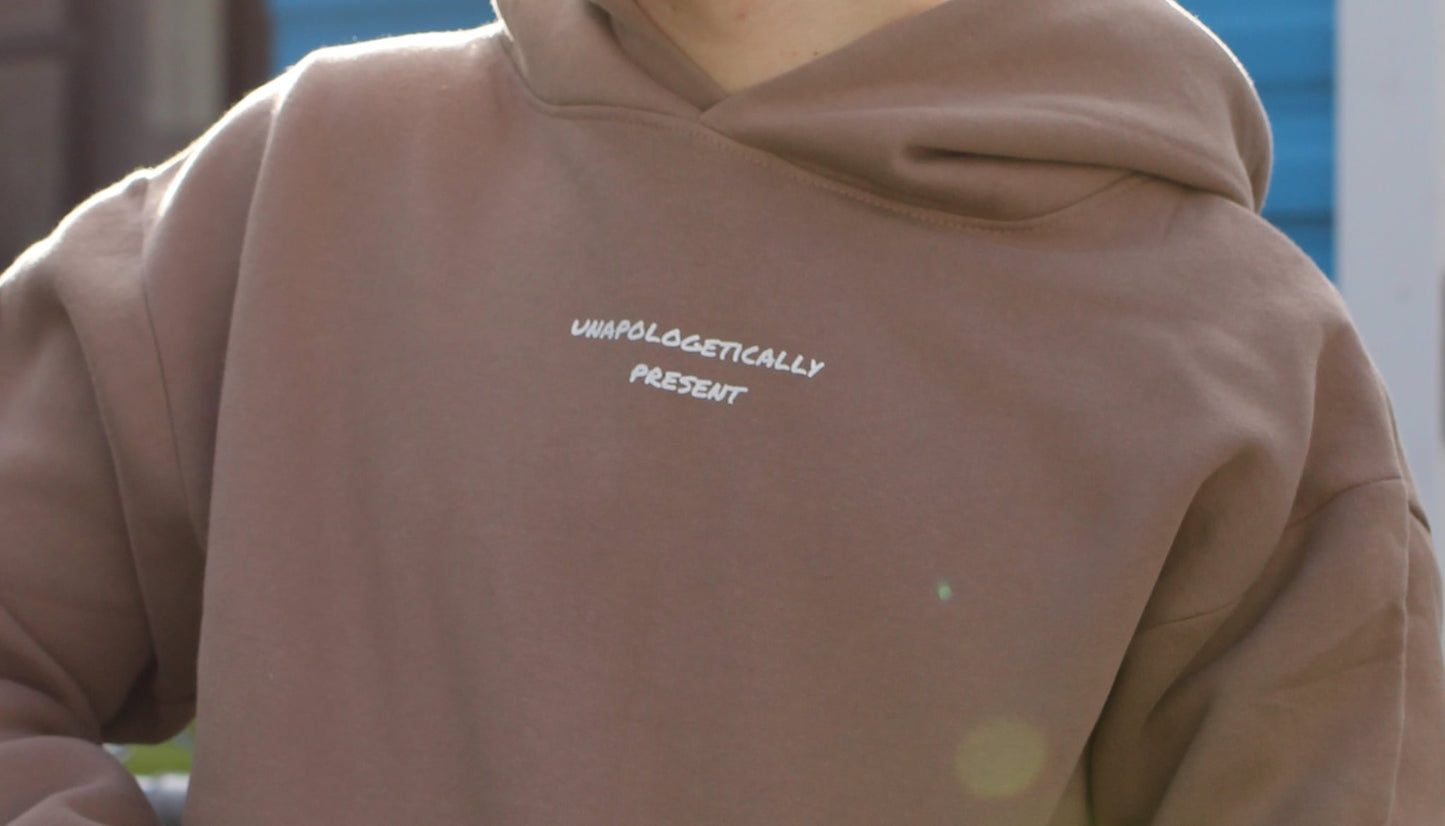 Unapologetically Present Hoodie